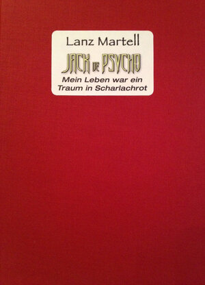 Buchcover Jack dePsycho. Mein Leben war ein Traum in Scharlachrot | Lanz Martell | EAN 9783956340031 | ISBN 3-95634-003-5 | ISBN 978-3-95634-003-1