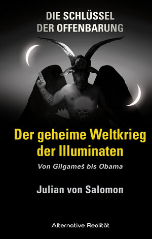 Buchcover Die Schlüssel der Offenbarung: Der geheime Weltkrieg der Illuminaten | Julian von Salomon | EAN 9783956340192 | ISBN 3-95634-019-1 | ISBN 978-3-95634-019-2