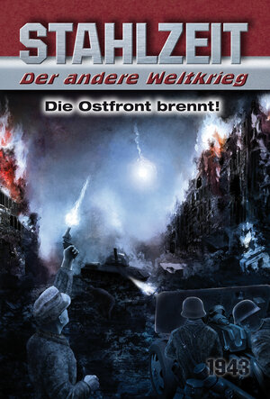 Buchcover Stahlzeit, Band 2: "Die Ostfront brennt!" | Tom Zola | EAN 9783956340246 | ISBN 3-95634-024-8 | ISBN 978-3-95634-024-6