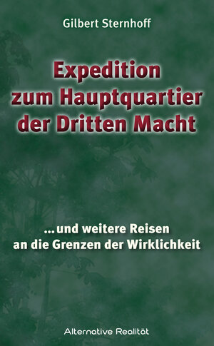 Buchcover Expedition zum Hauptquartier der Dritten Macht | Gilbert Sternhoff | EAN 9783956340505 | ISBN 3-95634-050-7 | ISBN 978-3-95634-050-5