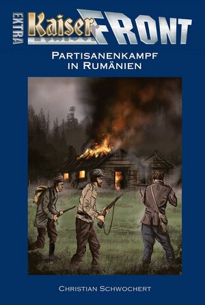 Buchcover KAISERFRONT Extra, Band 7: Partisanenkampf in Rumänien | Christian Schwochert | EAN 9783956341229 | ISBN 3-95634-122-8 | ISBN 978-3-95634-122-9
