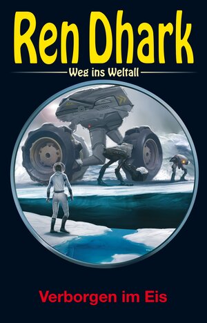 Buchcover Ren Dhark – Weg ins Weltall 106: Verborgen im Eis | Jan Gardemann | EAN 9783956341830 | ISBN 3-95634-183-X | ISBN 978-3-95634-183-0