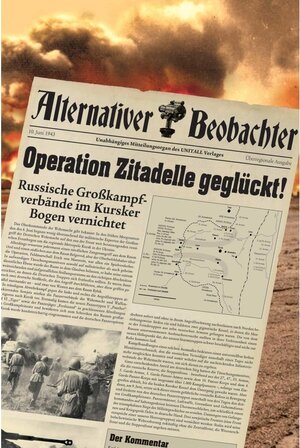 Buchcover Alternativer Beobachter: Operation Zitadelle geglückt! | Martin Schempp | EAN 9783956347047 | ISBN 3-95634-704-8 | ISBN 978-3-95634-704-7