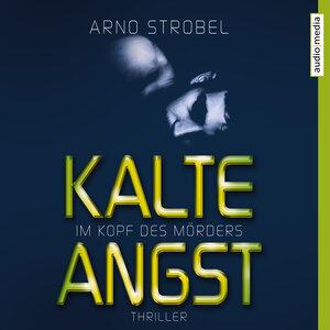 Buchcover Im Kopf des Mörders. Kalte Angst | Arno Strobel | EAN 9783956391811 | ISBN 3-95639-181-0 | ISBN 978-3-95639-181-1