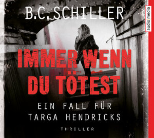 Buchcover Immer wenn du tötest | B. C. Schiller | EAN 9783956393518 | ISBN 3-95639-351-1 | ISBN 978-3-95639-351-8