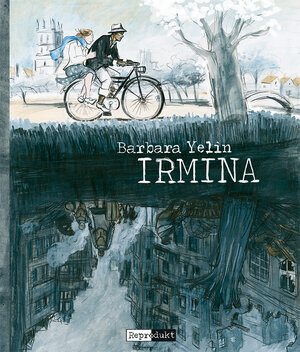 Buchcover Irmina | Barbara Yelin | EAN 9783956400063 | ISBN 3-95640-006-2 | ISBN 978-3-95640-006-3