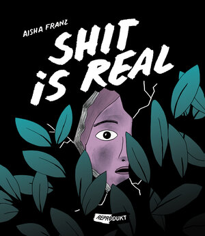 Buchcover Shit is real | Aisha Franz | EAN 9783956400636 | ISBN 3-95640-063-1 | ISBN 978-3-95640-063-6