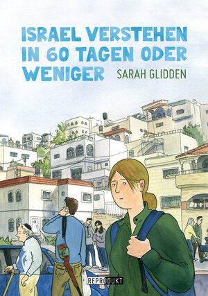 Buchcover Israel verstehen in 60 Tagen oder weniger | Sarah Glidden | EAN 9783956401336 | ISBN 3-95640-133-6 | ISBN 978-3-95640-133-6