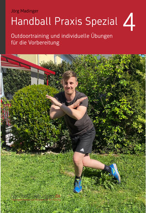 Buchcover Handball Praxis Spezial 4 - Outdoortraining und individuelle Übungen für die Vorbereitung | Jörg Madinger | EAN 9783956413087 | ISBN 3-95641-308-3 | ISBN 978-3-95641-308-7