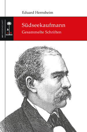 Buchcover Südseekaufmann: Gesammelte Schriften | Eduard Hernsheim | EAN 9783956453007 | ISBN 3-95645-300-X | ISBN 978-3-95645-300-7
