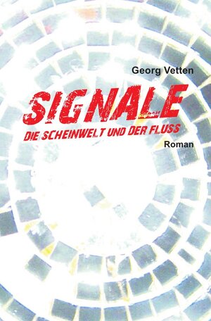 Buchcover SIGNALE | Georg Vetten | EAN 9783956454080 | ISBN 3-95645-408-1 | ISBN 978-3-95645-408-0
