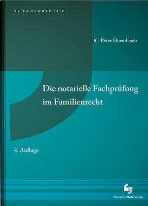 Buchcover Die notarielle Fachprüfung im Familienrecht | K.-Peter Horndasch | EAN 9783956461989 | ISBN 3-95646-198-3 | ISBN 978-3-95646-198-9