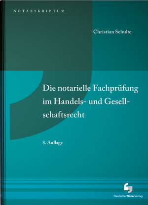 Buchcover Die notarielle Fachprüfung im Handels- und Gesellschaftsrecht | Christian Schulte | EAN 9783956462702 | ISBN 3-95646-270-X | ISBN 978-3-95646-270-2