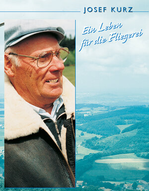 Buchcover Ein Leben für die Fliegerei | Josef Kurz | EAN 9783956480362 | ISBN 3-95648-036-8 | ISBN 978-3-95648-036-2