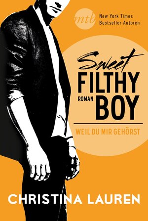 Buchcover Sweet Filthy Boy - Weil du mir gehörst | Christina Lauren | EAN 9783956492525 | ISBN 3-95649-252-8 | ISBN 978-3-95649-252-5