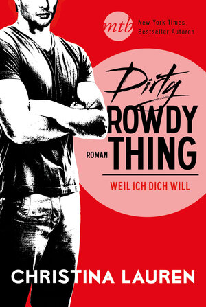 Buchcover Dirty Rowdy Thing - Weil ich dich will | Christina Lauren | EAN 9783956495663 | ISBN 3-95649-566-7 | ISBN 978-3-95649-566-3