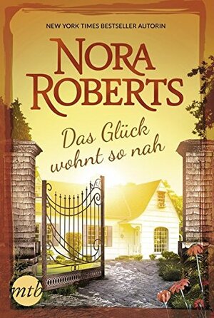 Buchcover Das Glück wohnt so nah | Nora Roberts | EAN 9783956497421 | ISBN 3-95649-742-2 | ISBN 978-3-95649-742-1