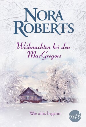 Buchcover Weihnachten bei den MacGregors - Wie alles begann | Nora Roberts | EAN 9783956498725 | ISBN 3-95649-872-0 | ISBN 978-3-95649-872-5