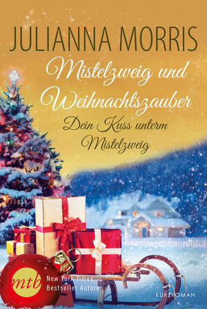 Buchcover Dein Kuss unterm Mistelzweig | Julianna Morris | EAN 9783956499944 | ISBN 3-95649-994-8 | ISBN 978-3-95649-994-4