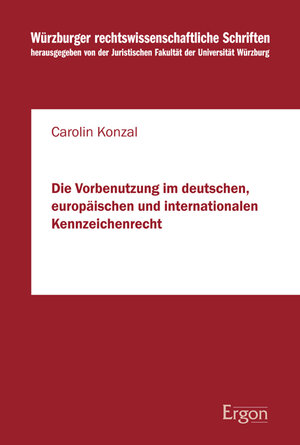 Buchcover Die Vorbenutzung im deutschen, europäischen und internationalen Kennzeichenrecht | Carolin Konzal | EAN 9783956500183 | ISBN 3-95650-018-0 | ISBN 978-3-95650-018-3