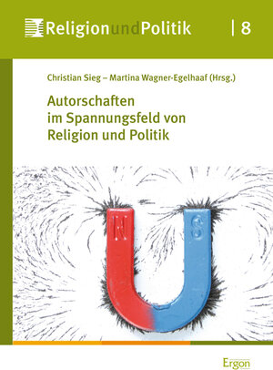 Buchcover Autorschaften im Spannungsfeld von Religion und Politik  | EAN 9783956500299 | ISBN 3-95650-029-6 | ISBN 978-3-95650-029-9