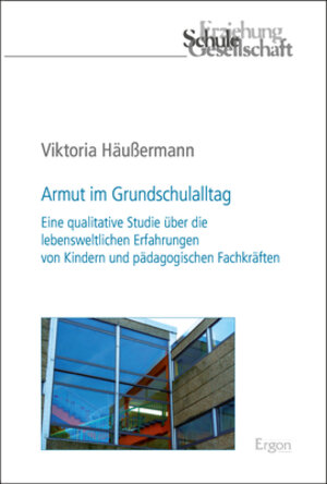 Buchcover Armut im Grundschulalltag | Viktoria Häußermann | EAN 9783956500336 | ISBN 3-95650-033-4 | ISBN 978-3-95650-033-6