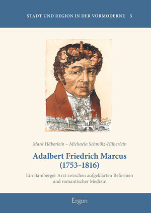Buchcover Adalbert Friedrich Marcus (1753-1816) | Mark Häberlein | EAN 9783956501340 | ISBN 3-95650-134-9 | ISBN 978-3-95650-134-0