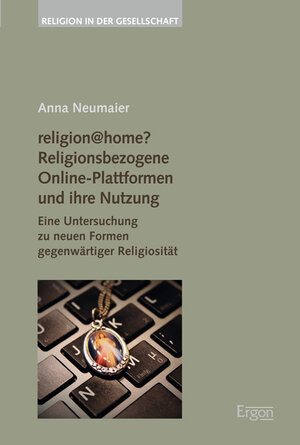 Buchcover religion@home? Religionsbezogene Online-Plattformen und ihre Nutzung | Anna Neumaier | EAN 9783956501418 | ISBN 3-95650-141-1 | ISBN 978-3-95650-141-8