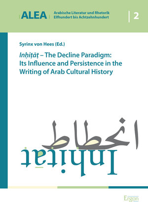 Buchcover Inhitat - The Decline Paradigm: Its Influence and Persistence in the Writing of Arab Cultural History  | EAN 9783956502477 | ISBN 3-95650-247-7 | ISBN 978-3-95650-247-7