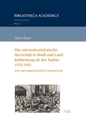 Buchcover Die nationalsozialistische Herrschaft in Stadt und Land Rothenburg ob der Tauber (1933-1945) | Daniel Bauer | EAN 9783956502484 | ISBN 3-95650-248-5 | ISBN 978-3-95650-248-4