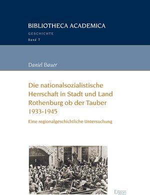 Buchcover Die nationalsozialistische Herrschaft in Stadt und Land Rothenburg ob der Tauber (1933-1945) | Daniel Bauer | EAN 9783956503023 | ISBN 3-95650-302-3 | ISBN 978-3-95650-302-3