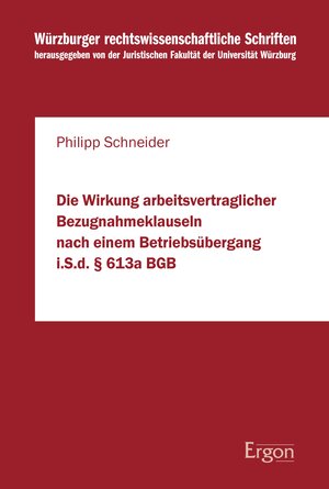 Buchcover Die Wirkung arbeitsvertraglicher Bezugnahmeklauseln nach einem Betriebsübergang i.S.d. § 613a BGB | Philipp Schneider | EAN 9783956503191 | ISBN 3-95650-319-8 | ISBN 978-3-95650-319-1