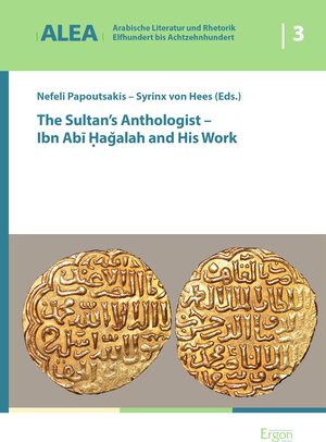 Buchcover The Sultan's Anthologist - Ibn Abi Hagalah and His Work  | EAN 9783956503641 | ISBN 3-95650-364-3 | ISBN 978-3-95650-364-1