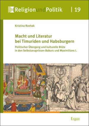 Buchcover Macht und Literatur bei Timuriden und Habsburgern | Kristina Rzehak | EAN 9783956504990 | ISBN 3-95650-499-2 | ISBN 978-3-95650-499-0