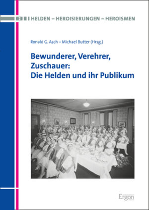Buchcover Bewunderer, Verehrer, Zuschauer: Die Helden und ihr Publikum  | EAN 9783956505850 | ISBN 3-95650-585-9 | ISBN 978-3-95650-585-0