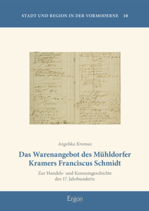 Buchcover Das Warenangebot des Mühldorfer Kramers Franciscus Schmidt | Angelika Kromas | EAN 9783956509810 | ISBN 3-95650-981-1 | ISBN 978-3-95650-981-0