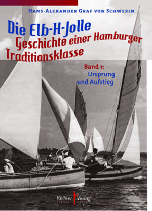 Buchcover Die Elb-H-Jolle | Hans-Alexander Graf von Schwerin | EAN 9783956510045 | ISBN 3-95651-004-6 | ISBN 978-3-95651-004-5