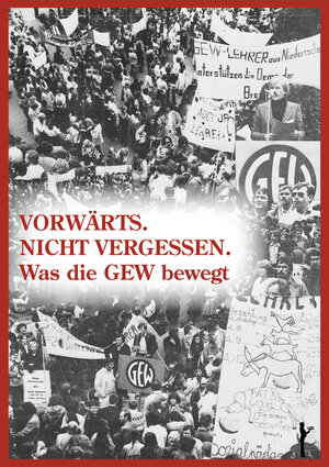 Buchcover Vorwärts. Nicht vergessen. Was die GEW bewegt  | EAN 9783956510168 | ISBN 3-95651-016-X | ISBN 978-3-95651-016-8