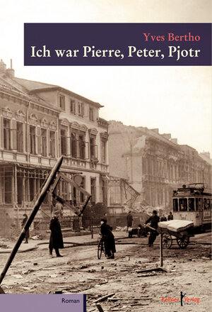 Buchcover Ich war Pierre, Peter, Pjotr | Yves Bertho | EAN 9783956511066 | ISBN 3-95651-106-9 | ISBN 978-3-95651-106-6