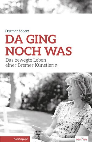 Buchcover Da ging noch was | Dagmar Löbert | EAN 9783956511769 | ISBN 3-95651-176-X | ISBN 978-3-95651-176-9