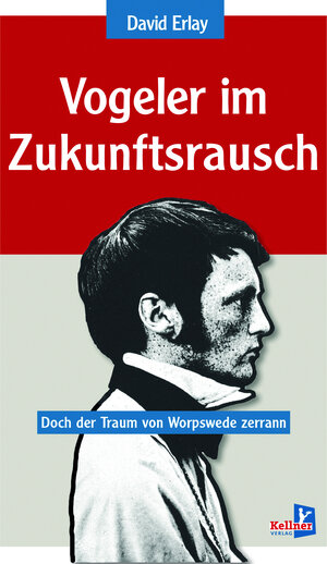 Buchcover Vogeler im Zukunftsrausch | David Erlay | EAN 9783956512698 | ISBN 3-95651-269-3 | ISBN 978-3-95651-269-8