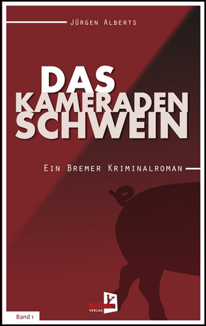 Buchcover Das Kameradenschwein | Jürgen Alberts | EAN 9783956513596 | ISBN 3-95651-359-2 | ISBN 978-3-95651-359-6