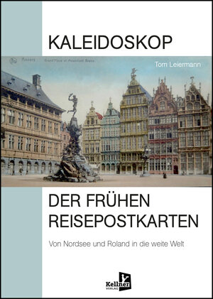 Buchcover Kaleidoskop der frühen Reisepostkarten | Tom Leiermann | EAN 9783956514043 | ISBN 3-95651-404-1 | ISBN 978-3-95651-404-3