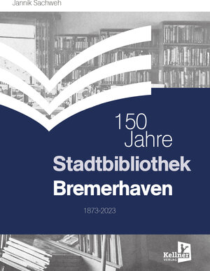 Buchcover 150 Jahre Stadtbibliothek Bremerhaven | Jannik Sachweh | EAN 9783956514074 | ISBN 3-95651-407-6 | ISBN 978-3-95651-407-4