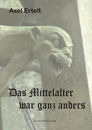 Buchcover Das Mittelalter war ganz anders | Axel Ertelt | EAN 9783956521010 | ISBN 3-95652-101-3 | ISBN 978-3-95652-101-0