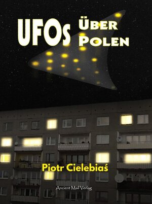 Buchcover UFOs über Polen | Piotr Cielebiaś | EAN 9783956522437 | ISBN 3-95652-243-5 | ISBN 978-3-95652-243-7