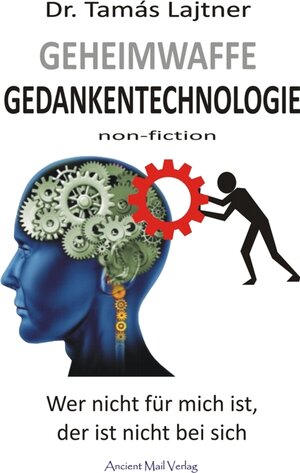 Buchcover Geheimwaffe Gedankentechnologie | Dr. Tamás Lajtner | EAN 9783956522697 | ISBN 3-95652-269-9 | ISBN 978-3-95652-269-7