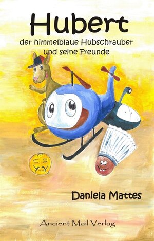 Buchcover Hubert der himmelblaue Hubschrauber und seine Freunde | Daniela Mattes | EAN 9783956522703 | ISBN 3-95652-270-2 | ISBN 978-3-95652-270-3