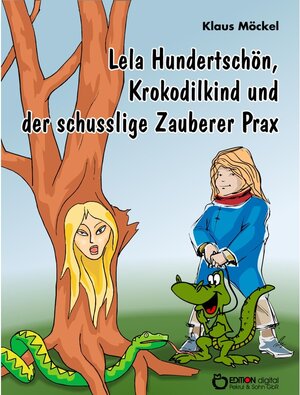 Buchcover Lela Hundertschön, Krokodilkind und der schusslige Zauberer Prax | Klaus Möckel | EAN 9783956552007 | ISBN 3-95655-200-8 | ISBN 978-3-95655-200-7