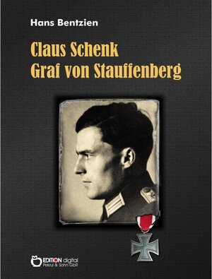 Buchcover Claus Schenk Graf von Stauffenberg | Hans Bentzien | EAN 9783956554544 | ISBN 3-95655-454-X | ISBN 978-3-95655-454-4